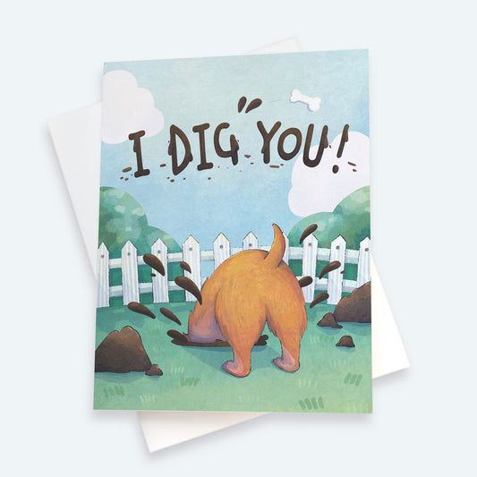 I Dig You! Cute Dog Greeting Card